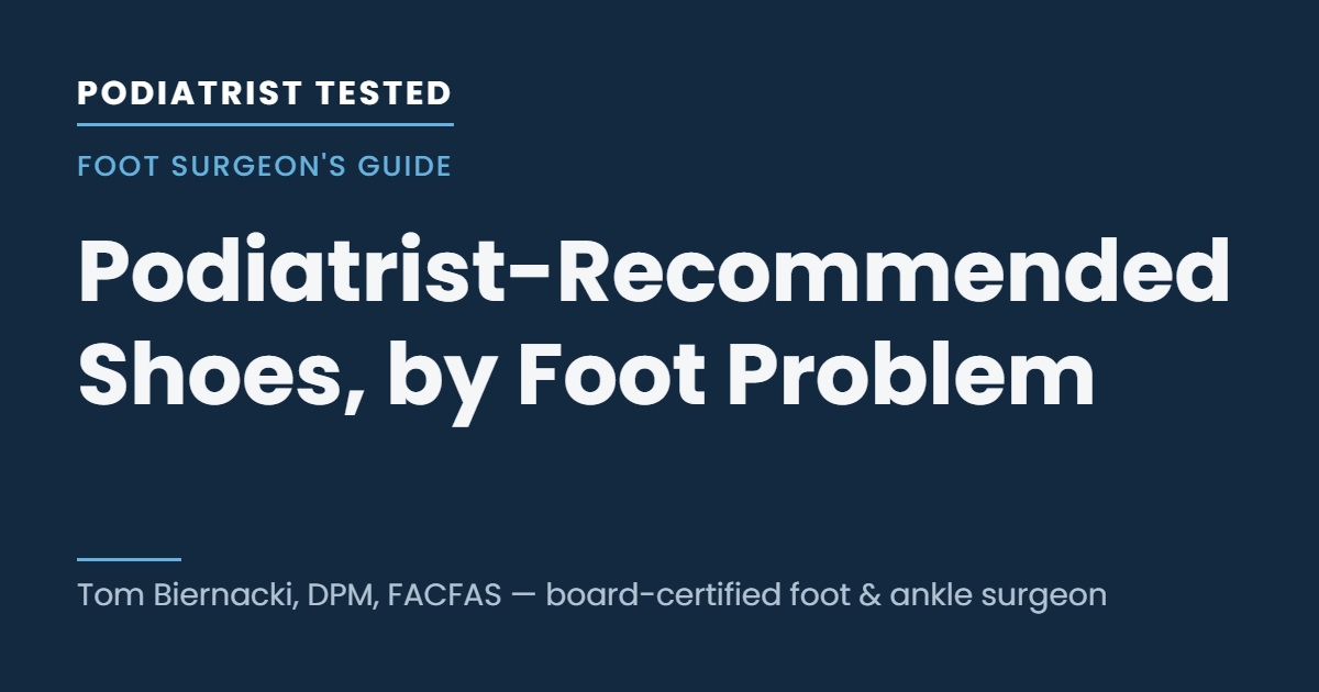 Podiatrist-recommended shoes by foot problem — a foot surgeon's list from Podiatrist Tested