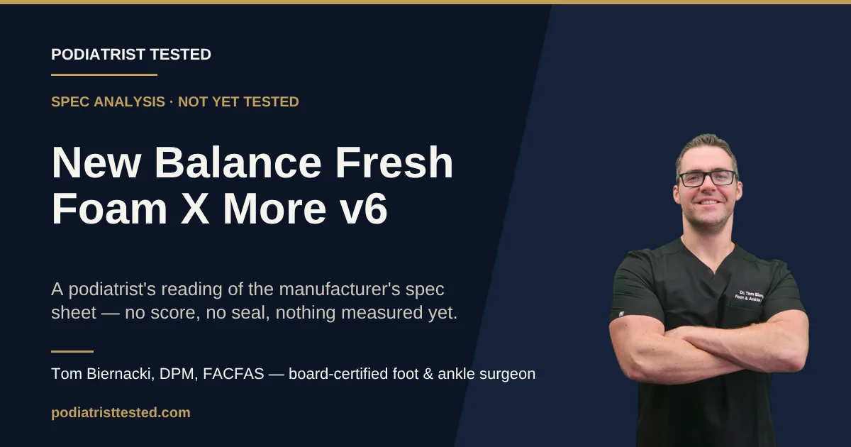 New Balance Fresh Foam X More v6 — spec analysis, not yet tested — Podiatrist Tested review card with Tom Biernacki, DPM