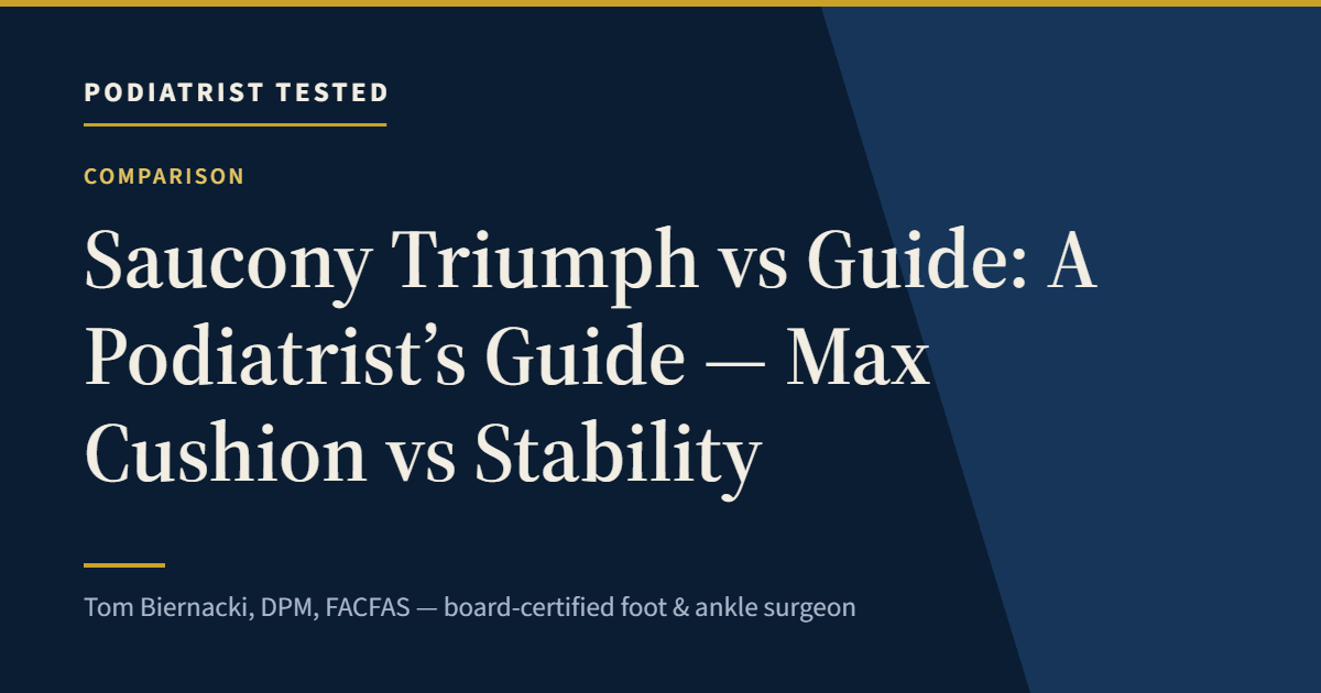 Saucony Triumph vs Guide: A Podiatrist’s Guide — Max Cushion vs Stability — Podiatrist Tested, independent assessment by Tom Biernacki, DPM, FACFAS