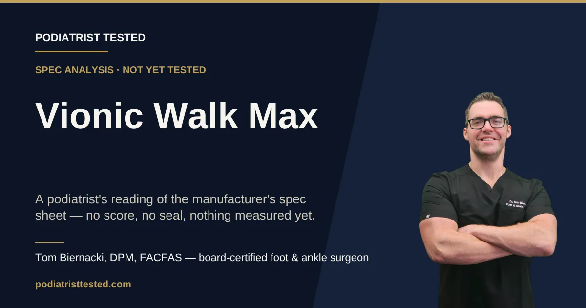 Vionic Walk Max — spec analysis, not yet tested — Podiatrist Tested review card with Tom Biernacki, DPM