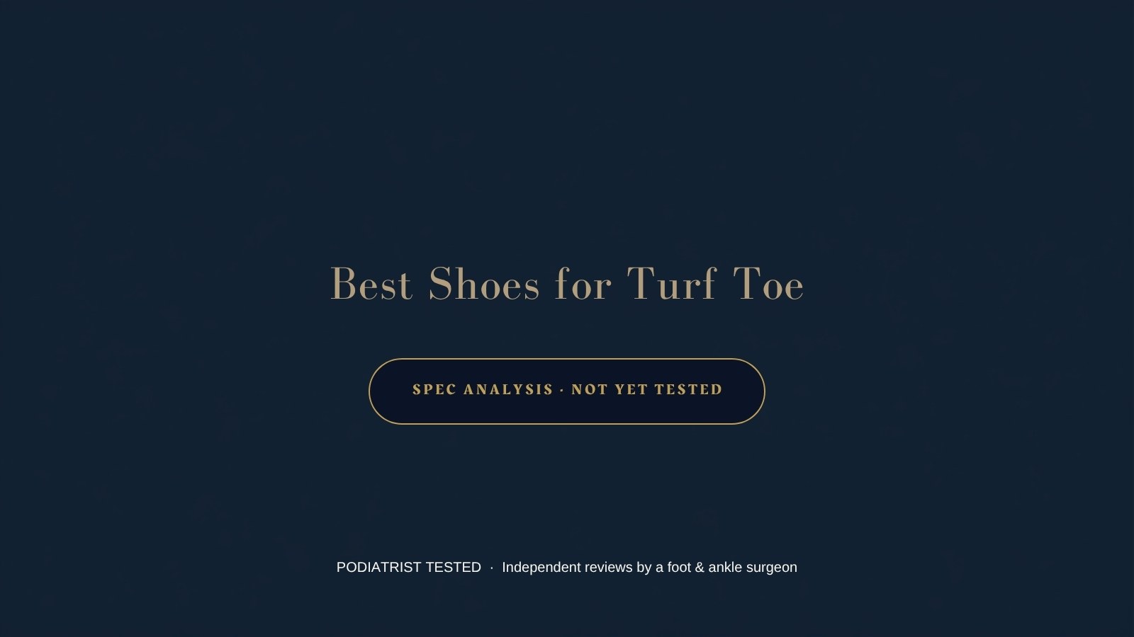 Best shoes for turf toe — spec analysis, not yet tested — Podiatrist Tested