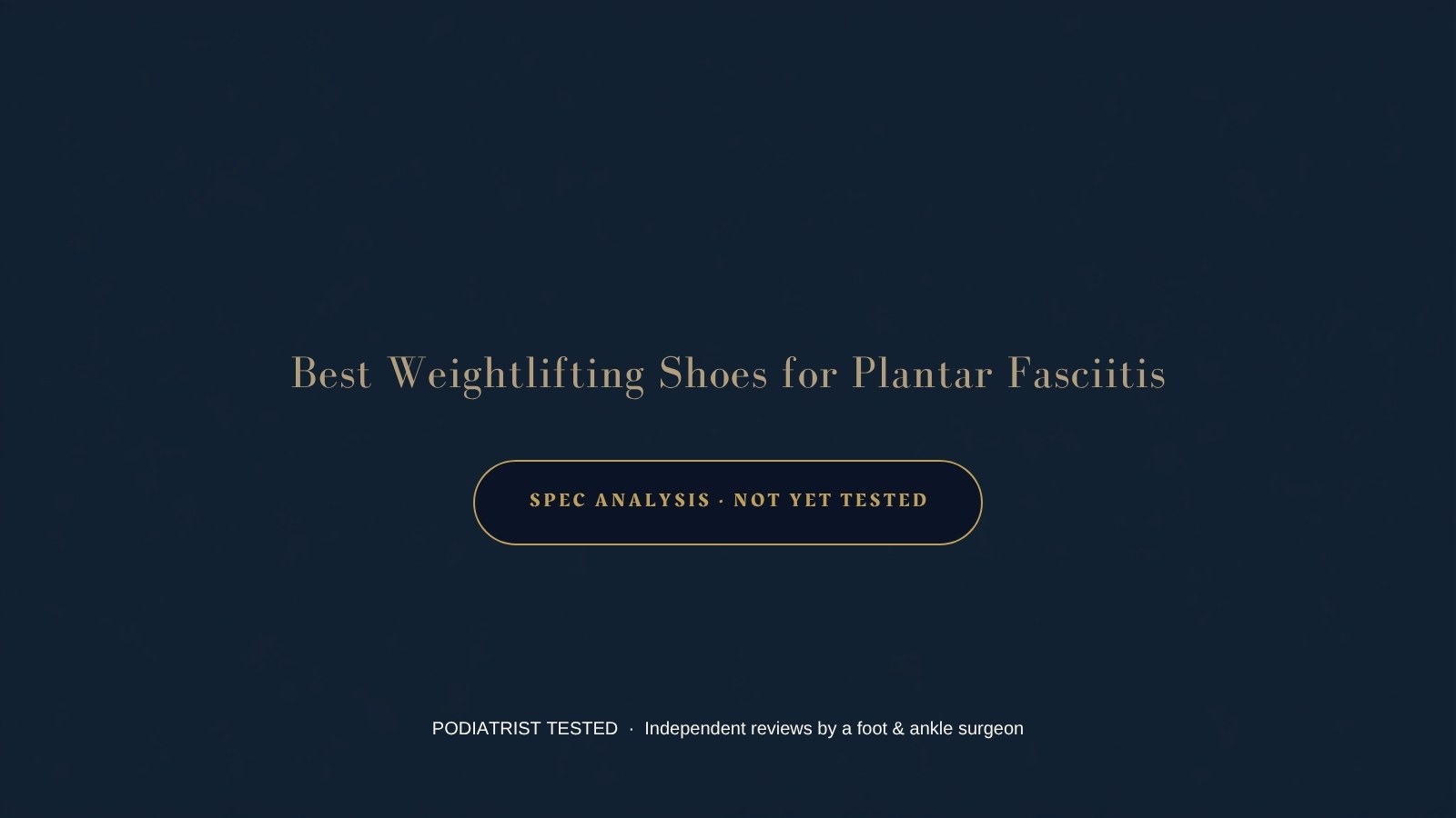Best weightlifting shoes for plantar fasciitis — spec analysis, not yet tested — Podiatrist Tested