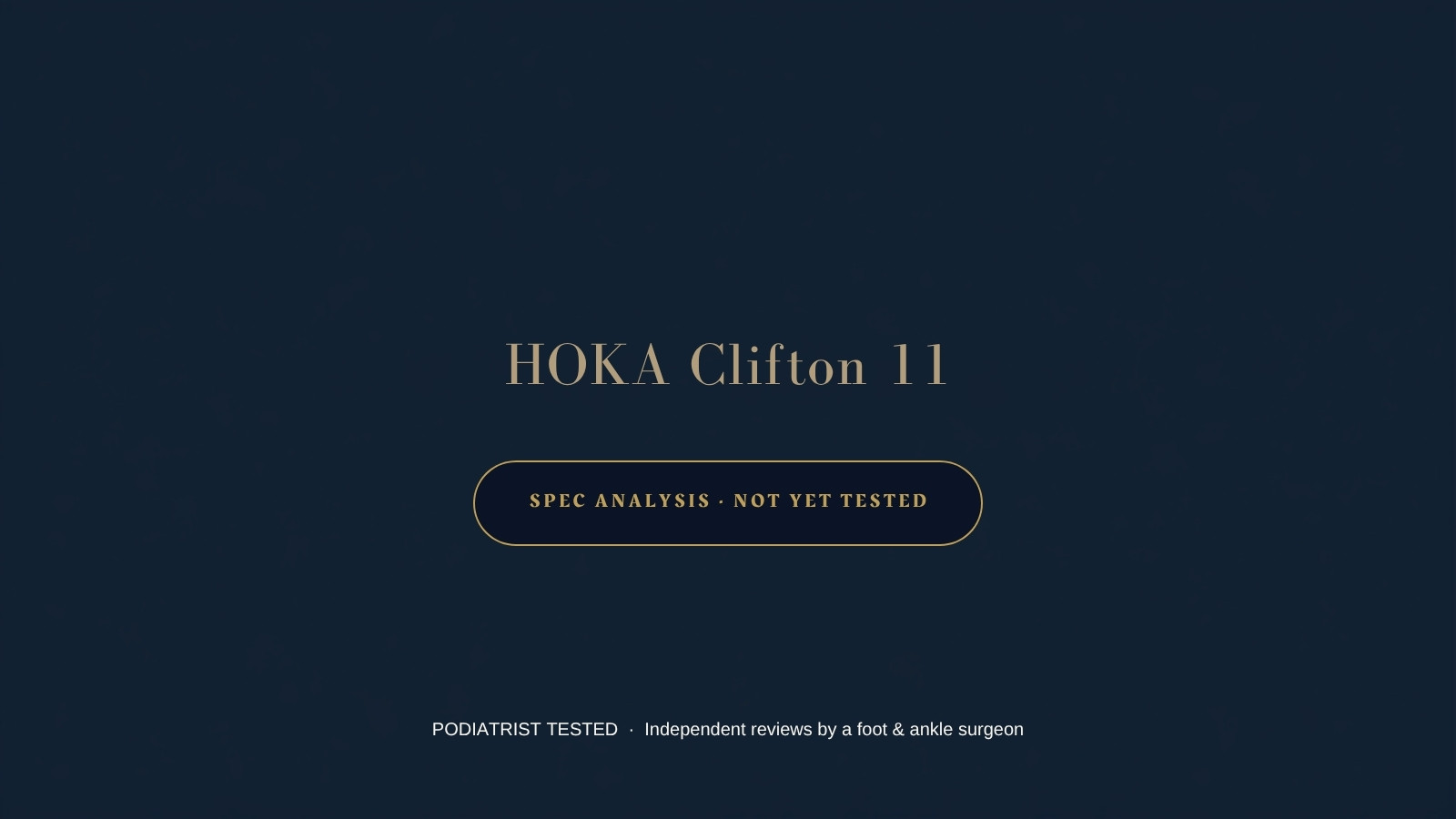Podiatrist Tested — HOKA Clifton 11, spec analysis, not yet tested