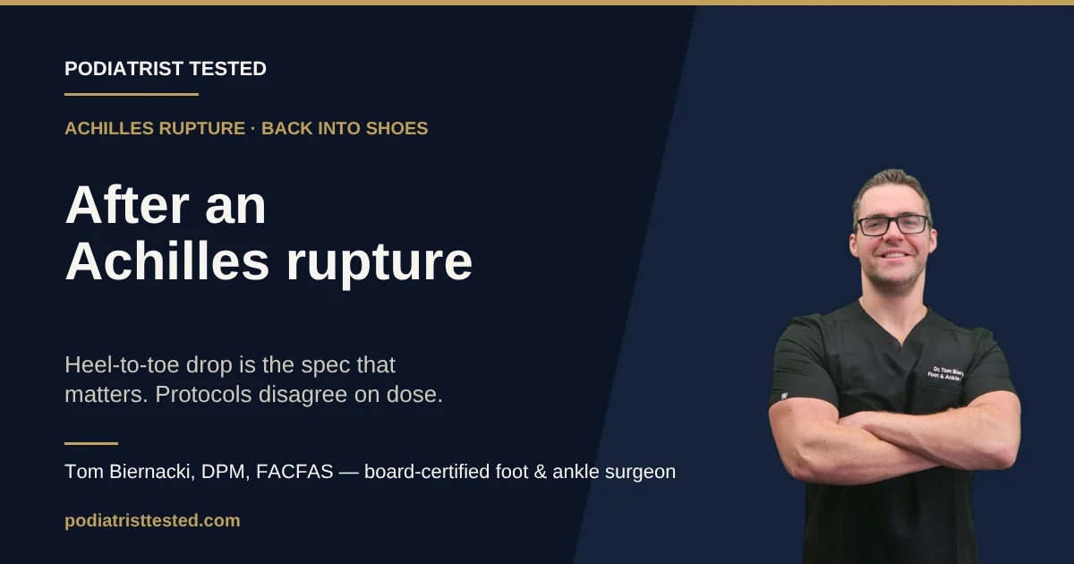 Shoes after an Achilles tendon rupture - podiatrist guide to heel-to-toe drop, Podiatrist Tested