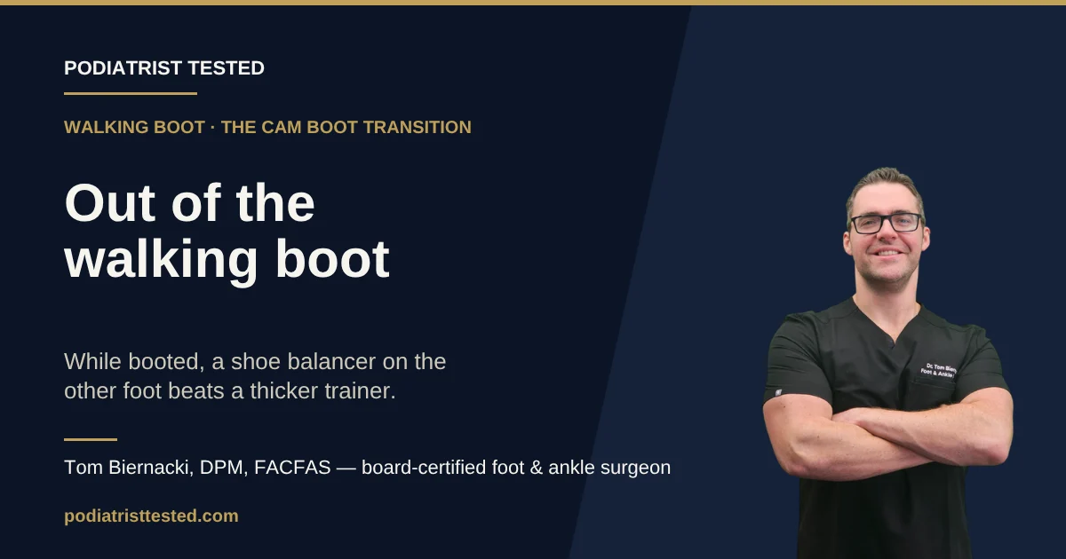 Shoes after a walking boot - podiatrist guide to the CAM boot transition and shoe balancers, Podiatrist Tested
