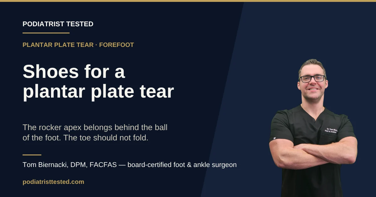 Shoes for a plantar plate tear - podiatrist guide to rocker placement and forefoot stiffness, Podiatrist Tested