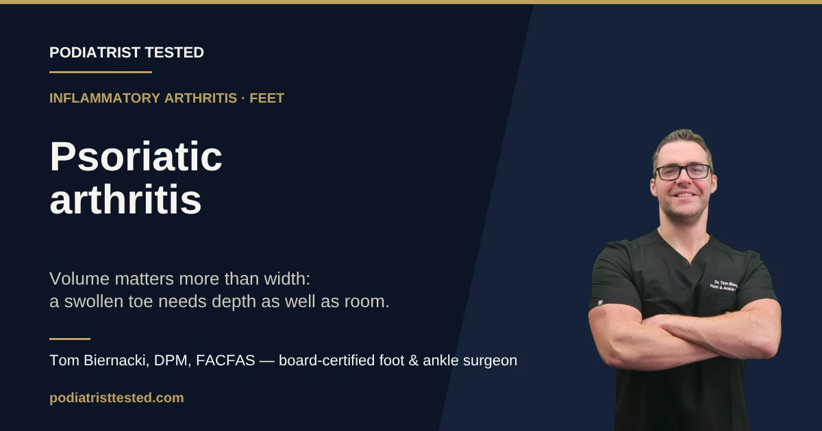 Shoes for psoriatic arthritis - podiatrist guide to shoe volume for swollen toes, Podiatrist Tested